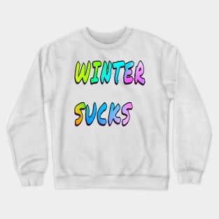 Winter sucks Crewneck Sweatshirt